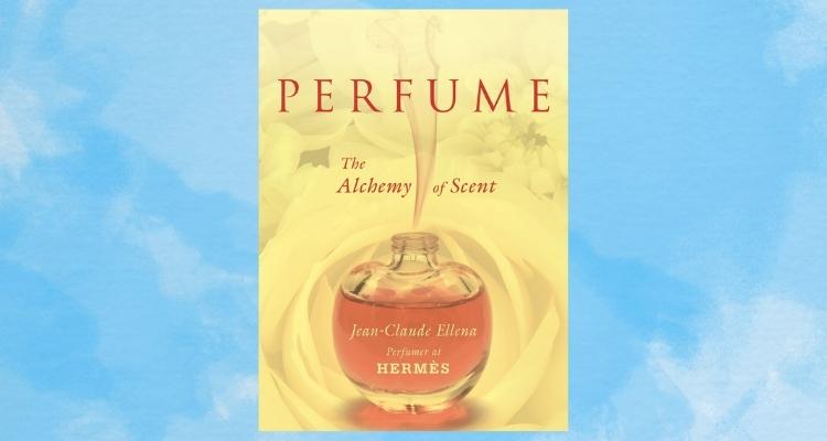 Perfume: The Alchemy Of Scent by Jean Claude Ellena